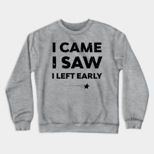 Antisocial I Came, I Saw, I Left Early Crewneck Sweatshirt